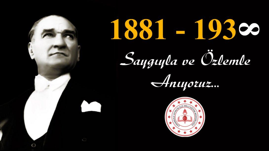 Gazi Mustafa Kemal ATATÜRK'ü Ölümünün 81. Yıl Dönümünde Saygı ve Özlemle Anıyoruz