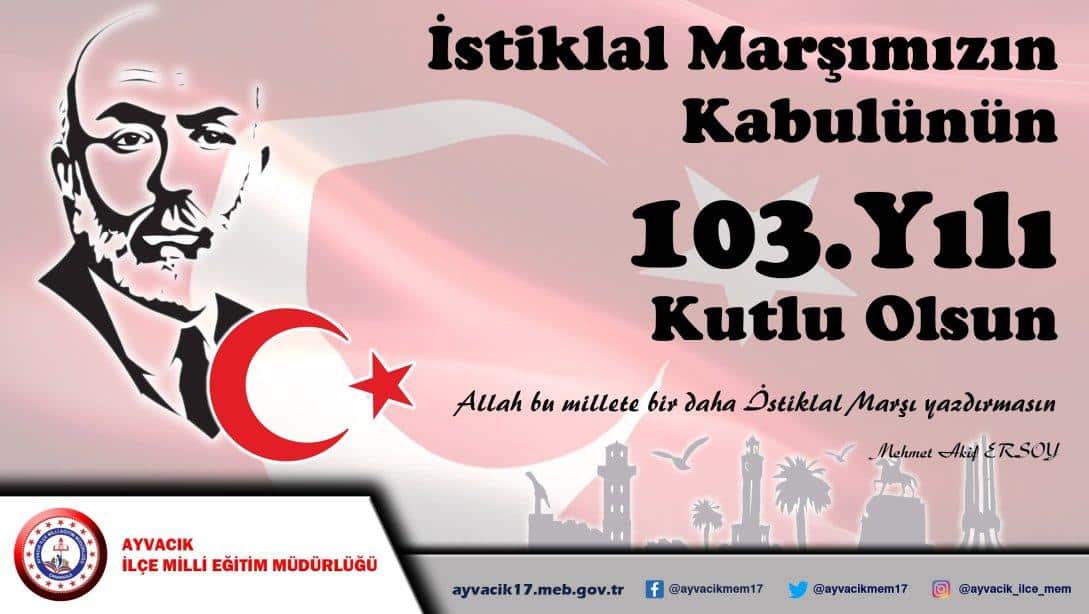 12 Mart İstiklal Marşımızın Kabul Edilişinin 103. Yıl Dönümü