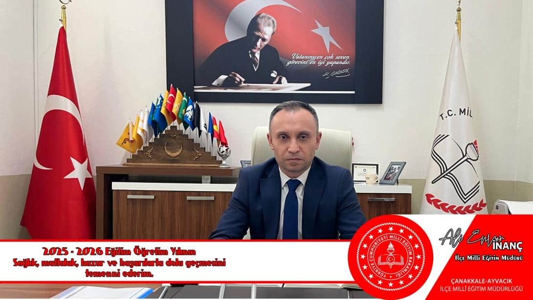 Milli Eğitim Müdürümüz Ali Enver İNANÇ'ın 2025 - 2026 Eğitim Öğretim Yılı Mesajı